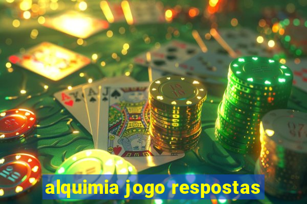 alquimia jogo respostas